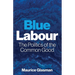 Blue Labour: The Politics of the Common Good