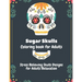 Sugar Skulls Coloring Book for Adults: Stress Relieving Skull Designs for Adults Relaxation