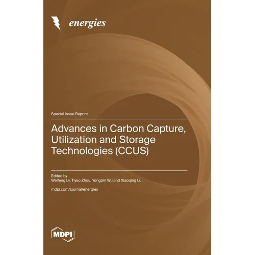 Advances in Carbon Capture, Utilization and Storage Technologies (CCUS)