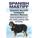 Spanish Mastiff. Spanish Mastiff Complete Owners Manual. Spanish Mastiff book for care, costs, feeding, grooming, health and training.