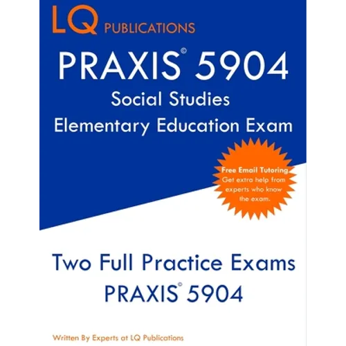 PRAXIS 5904 Social Studies Elementary Education Exam: Two Full Practice Exam - Free Online Tutoring - Updated Exam Questions