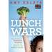 Lunch Wars: How to Start a School Food Revolution and Win the Battle for Our Children's Health