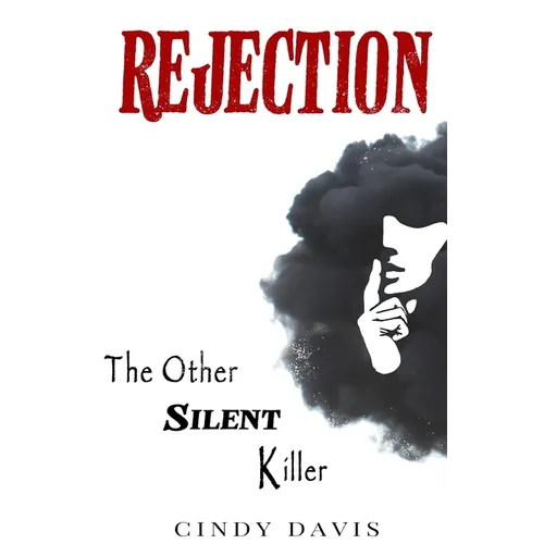 Rejection: The Other Silent Killer