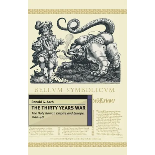 The Thirty Years War: The Holy Roman Empire and Europe 1618-48