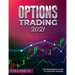 Options Trading 2021: The Beginner's Guide to Options Trading