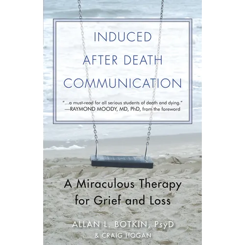 Induced After-Death Communication: A Miraculous Therapy for Grief and Loss