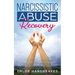 Narcissistic Abuse Recovery: The Ultimate Guide to understanding Narcissism and Healing From Narcissistic Lovers, Mothers and everything in between by