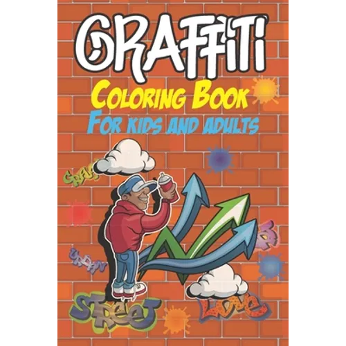 Graffiti Coloring Book For Kids And Adults: Coloring Pages - Images & Words - Street art style - Easy to medium level
