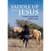 Saddle up With Jesus: A Cowboy's Encounter With Jesus In Poetry