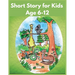 Short Story for Kids Age 6-12: Illustration Story Fairy Tales to Help Children Reduce Anxiety and Sleep Deeply!