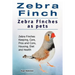 Zebra Finch. Zebra Finches as pets. Zebra Finches Keeping, Care, Pros and Cons, Housing, Diet and Health.