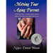 Moving Your Aging Parents: Fulfilling Their Needs and Yours Before, During, and After the Move