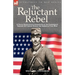 The Reluctant Rebel: a Young Kentuckian's Experiences in the Confederate Infantry and Cavalry During the American Civil War