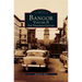 Bangor Volume II: The Twentieth Century