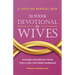 A Christian Marriage Book - 52-Week Devotional for Wives: Prayers and Reflections for a God-Centered Marriage