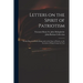 Letters on the Spirit of Patriotism: on the Idea of a Patriot King: and on the State of Parties, at the Accession of King George the First