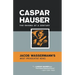 Caspar Hauser: The Enigma of a Century