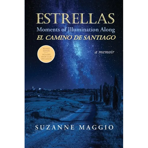 Estrellas: Moments of Illumination Along El Camino de Santiago: Moments of Illumination Along El Camino de Santiago