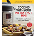 Cooking with Your Instant Pot(r) Mini: 100 Quick & Easy Recipes for 3-Quart Models - A Cookbook