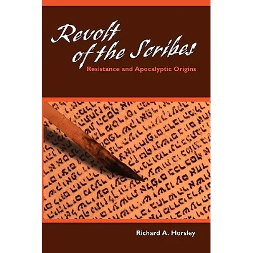 Revolt of the Scribes: Resistance and Apocalyptic Origins