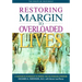 Restoring Margin to Overloaded Lives: A Companion Workbook to Margin and the Overload Syndrome