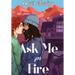 Ask Me For Fire