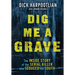 Dig Me a Grave: The Inside Story of the Serial Killer Who Seduced the South
