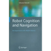 Robot Cognition and Navigation: An Experiment with Mobile Robots
