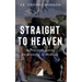 Straight to Heaven: A Practical Guide for Growing in Holiness