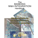 The Banking M&A Integration Handbook