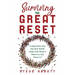 Surviving the Great Reset: A Deep Dive into the New World Order and What It Means to You from A-Z