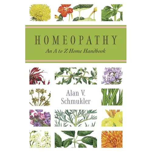 Homeopathy: An A to Z Home Handbook