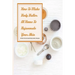 How To Make Body Butter At Home To Rejuvenate Your Skin- 30 Best Homemade Body Butter Recipes: Simple Organic Homemade Body Butter Recipes