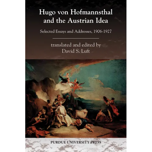 Hugo von Hofmannsthal and the Austrian Idea: Selected Essays and Addresses, 1906-1927