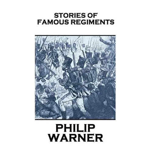 Phillip Warner - Stories Of Famous Regiments