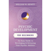 Psychic Development for Beginners: An Easy Guide to Developing & Releasing Your Psychic Abilities