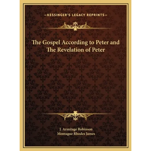 The Gospel According to Peter and The Revelation of Peter