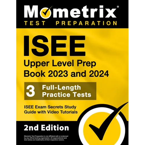 ISEE Upper Level Prep Book 2023 and 2024 - 3 Full-Length Practice Tests, ISEE Exam Secrets Study Guide with Video Tutorials: [2nd Edition]