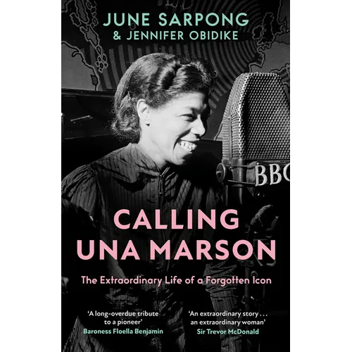 Calling Una Marson: The Extraordinary Life of a Forgotten Icon