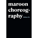 Maroon Choreography