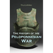 The History of the Peloponnesian War: Historical Account of the War Between Sparta and Athens