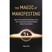 The Magic of Manifesting: Master the Advanced Techniques from Law of Attraction and Successfully Attract Your Desires Todd Hoyt (Law of Attraction)