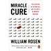 Miracle Cure: The Creation of Antibiotics and the Birth of Modern Medicine