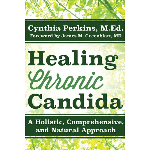 Healing Chronic Candida: A Holistic, Comprehensive, and Natural Approach