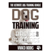 Dog Training: The Ultimate Dog Training Bundle: Training Basics And How To Effectively Train An Obedient Dog Without Being A Dog Whisperer