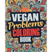 Vegan Coloring Book: A Snarky, Irreverent & Funny Vegan Coloring Book Gift Idea for Vegans and Animal Lovers