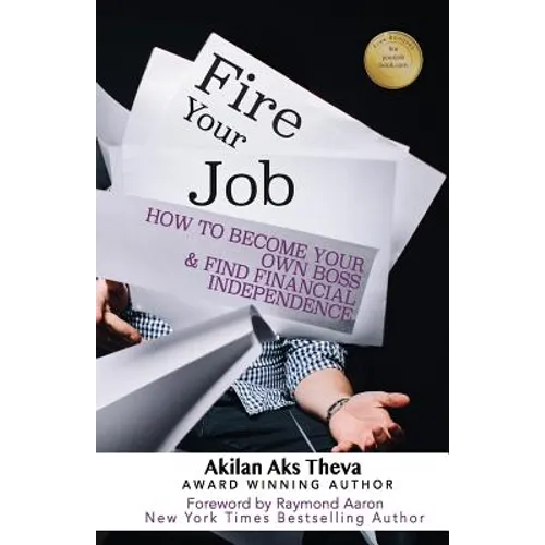 Fire Your Job: How To Become Your Own Boss & Find Financial Independence
