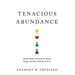 Tenacious Abundance: Simple Habits & Hacks for Being Happy, Healthy, Wealthy & Wise