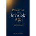 Power in the Invisible Age
