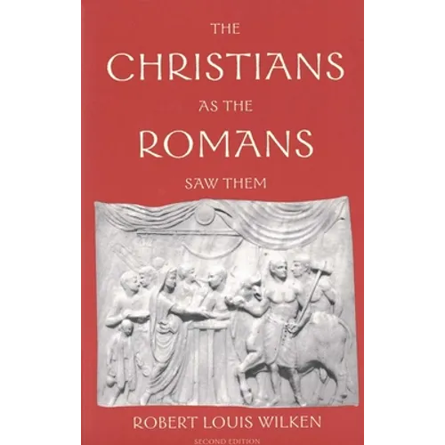 The Christians as the Romans Saw Them